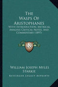 The Wasps Of Aristophanes: With Introduction, Metrical, Analysis Critical Notes, And Commentary (1897) - Paperback