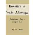 Essentials of Vedic Astrology: Phaladīpikā - Part 1 (chapters 1-4) - Paperback