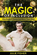 The Magic Of Inclusion: Give People A Chance And Watch Them Shine - Paperback