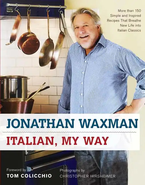 Italian, My Way: More Than 150 Simple and Inspired Recipes That Breathe New Life Into Italian Classics - Hardcover