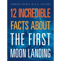 12 Incredible Facts about the First Moon Landing - Hardcover