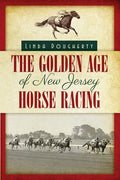 The Golden Age of New Jersey Horse Racing - Paperback