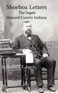 Shoebox Letters: The Ingels in Howard County Indiana - Hardcover