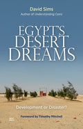 Egypt's Desert Dreams: Development or Disaster? - Hardcover