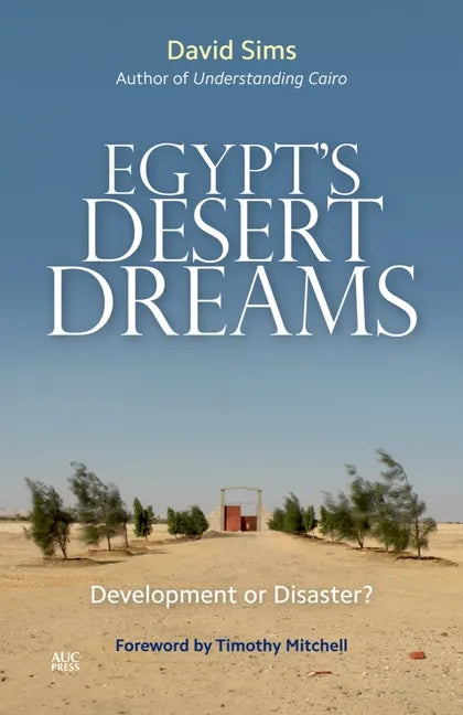 Egypt's Desert Dreams: Development or Disaster? - Hardcover