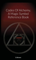 Codes Of Alchemy, A Magic Symbol Reference Book - Paperback
