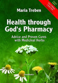 Health Through God's Pharmacy: Advice and Proven Cures with Medicinal Herbs - Paperback