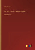 The Story of the Treasure Seekers: in large print - Paperback