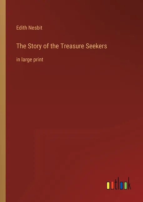 The Story of the Treasure Seekers: in large print - Paperback