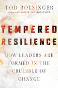Tempered Resilience: How Leaders Are Formed in the Crucible of Change - Hardcover
