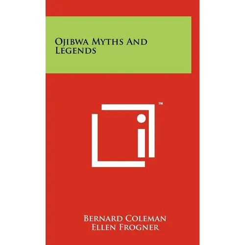 Ojibwa Myths And Legends - Hardcover