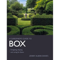 Gardener's Guide to Box: Designing, Shaping and Caring for Buxus - Paperback