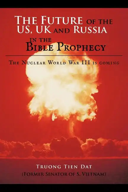 The Future of the US, UK and Russia in the Bible Prophecy: The Nuclear World War III is coming - Paperback