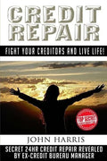 Credit Repair: Secret 24hr Credit Repair Revealed by Ex Credit Bureau Manager - Paperback