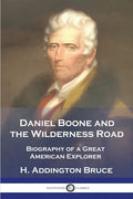 Daniel Boone and the Wilderness Road: Biography of a Great American Explorer - Paperback