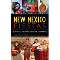 New Mexico Fiestas: A History of Music, Dance & Fandango - Hardcover