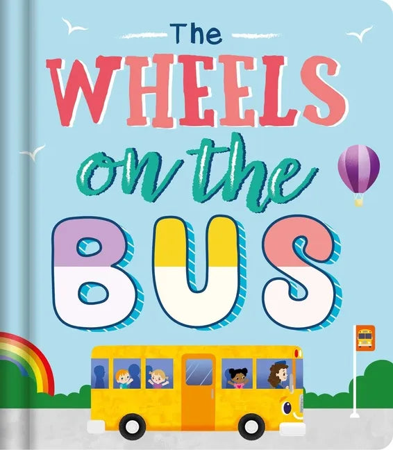 The Wheels on the Bus: Nursery Rhyme Board Book - Board Book