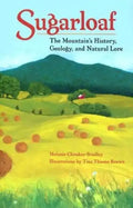 Sugarloaf: The Mountain's History, Geology, and Natural Lore - Paperback