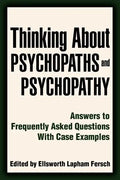 Thinking About Psychopaths and Psychopathy: Answers to Frequently Asked Questions With Case Examples - Paperback