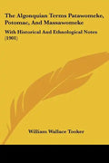The Algonquian Terms Patawomeke, Potomac, and Massawomeke: With Historical and Ethnological Notes (1901) - Paperback