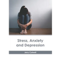 Stress, Anxiety and Depression - Hardcover
