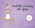Aristotle's Journey Into Yoga: Happiness for Children and the Young at Heart - Hardcover
