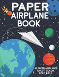 Paper Airplane Book: 45 Paper Airplanes to Cut Color Fold & Fly - Paperback