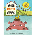 You Can't Build a House If You're a Hippo: A Book About All Kinds of Houses - Paperback