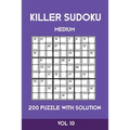Killer Sudoku Medium 200 Puzzle WIth Solution Vol 10: Advanced Puzzle Sumdoku Book,9x9, 2 puzzles per page - Paperback
