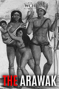 The Arawak: History and Culture of the Natives of South America and the Caribbean Encountered by Christopher Columbus - Paperback