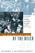 The Most Valuable Asset of the Reich: A History of the German National Railway, Volume 2, 1933-1945 - Paperback