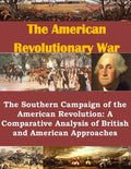 The Southern Campaign of the American Revolution: A Comparative Analysis of British and American Approaches - Paperback