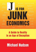 J Is for Junk Economics: A Guide to Reality in an Age of Deception - Paperback
