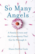 So Many Angels: A Family Crisis and the Community That Got Us Through It - Paperback