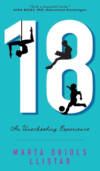 18: An Unschooling Experience - Hardcover