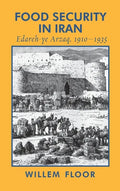 Food Security in Iran: Edareh-ye Arzaq, 1910-1935 - Hardcover