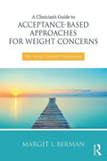 A Clinician's Guide to Acceptance-Based Approaches for Weight Concerns: The Accept Yourself! Framework - Paperback