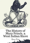 The History of Mary Prince, a West Indian Slave - Paperback