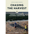 Chasing the Harvest: Migrant Workers in California Agriculture - Paperback