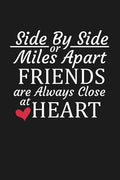 Side By Side Or Miles Apart Friends Are Always Close At Heart: Long Distance Friendship Gifts - Paperback