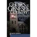 Ghosts of Genesee Country: From Captain Kidd to the Underground Railroad - Hardcover