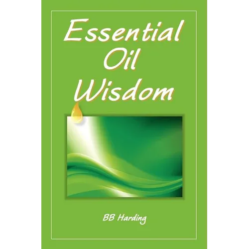Essential Oil Wisdom - Paperback