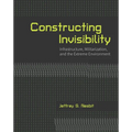 Constructing Invisibility: Infrastructure, Militarization, and the Extreme Environment - Paperback