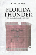 Florida Thunder: The Marion Light Artillery 1861-1865 - Paperback
