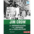 Jim Crow (Jim Crow): La Segregación Y El Legado de la Esclavitud (Segregation and the Legacy of Slavery) - Library Binding