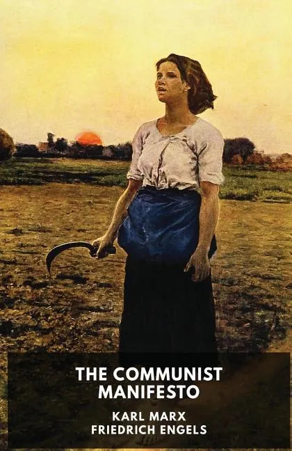 The Communist Manifesto (unabridged edition): A 1848 political pamphlet by the German philosophers Karl Marx and Friedrich Engels - Paperback