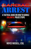 Cardiac Arrest: A Tactical Guide on How to Handle Unlawful Police Stops - Paperback