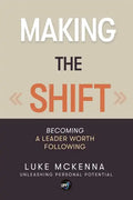 Making the Shift: Becoming a leader worth following - Paperback