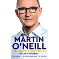 On Days Like These: The Incredible Autobiography of a Football Legend - Paperback