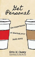 Get Personal: The Importance of Sharing Your Faith Story - Paperback